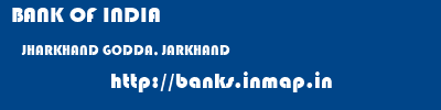 BANK OF INDIA  JHARKHAND GODDA, JARKHAND    banks information 